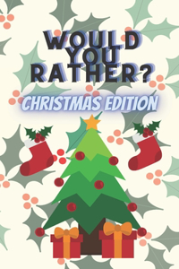 Would You Rather Christmas Edition