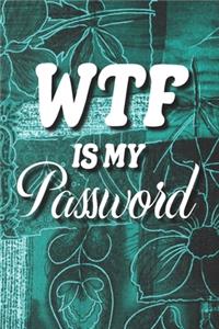 WTF Is My Password: Alphabetical Password Record Keeper, Password Book, An Organizer For All Your Passwords, Usernames and Websites