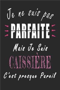 Je ne Suis pas Parfaite Mais je suis Caissière c'est presque Pareil Carnet de notes