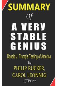 Summary of A Very Stable Genius By Philip Rucker, Carol Leonnig - Donald J. Trump's Testing of America