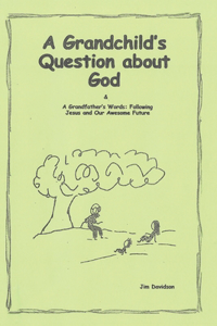 A Grandchild's Question about God & A Grandfather's Words