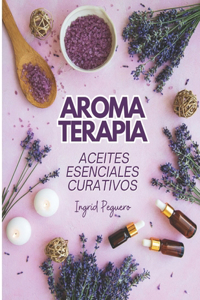 Aromaterapia Aceites Esenciales Curativos