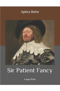 Sir Patient Fancy