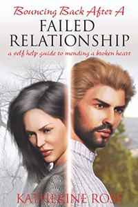 Bouncing Back After a Failed Relationship