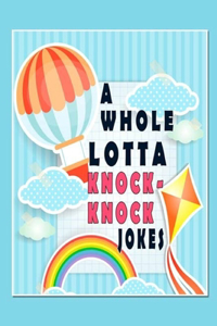 A Whole Lotta Knock-Knock Jokes