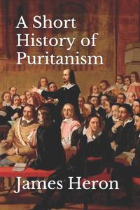 A Short History of Puritanism