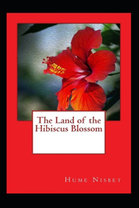 The Land of the Hibiscus Blossom Illustrated