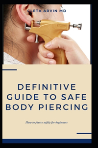 The Definitive Guide to Safe Body Piercing: How to pierce safely for beginners