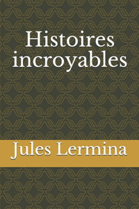 Histoires incroyables