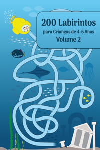200 Labirintos para Crianças de 4-6 Anos Volume 2