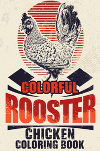 Colorful Roosters Chickens Coloring Book