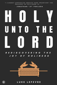 Holy Unto The Lord