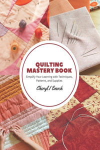 Quilting Mastery Book