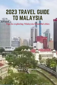 2023 Travel Guide to Malaysia