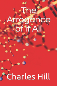 The Arrogance of it All