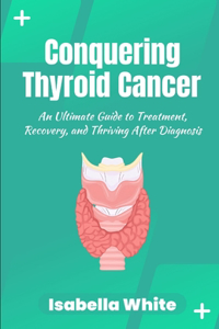 Conquering Thyroid Cancer