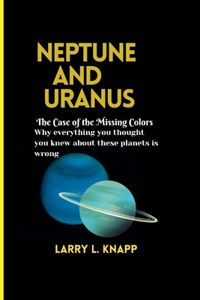 Neptune and Uranus The Case of the Missing Colors