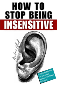 How To Stop Being Insensitive