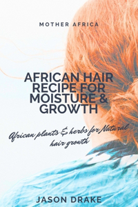 African Hair Recipe For Moisture & Growth