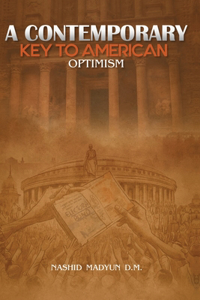 Contemporary Key to American Optimism: Unlocking the Foundations: A Comprehensive Exploration of Political Philosophy for Beginners and Seasoned Scholars