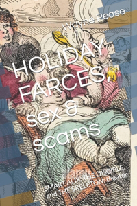 HOLIDAY FARCES, sex & scams