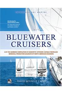 Bluewater Cruisers: A By-The-Numbers Compilation of Seaworthy, Offshore-Capable Fiberglass Monohull Production Sailboats by North American Designers