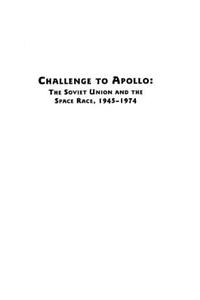 Challenge to Apollo: The Soviet Union and the Space Race, 1945-1974