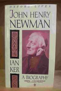 John Henry Newman: A Biography (Oxford lives)