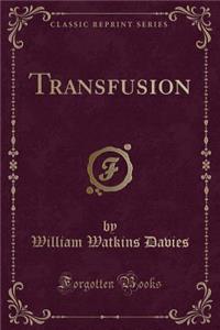 Transfusion (Classic Reprint)