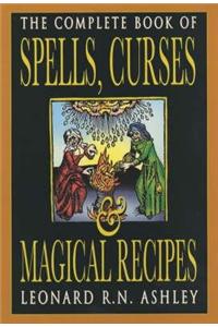 Complete Book of Spells, Curses and Magical Recipes