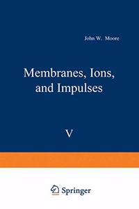 MEMBRANES IONS AND IMPULSES