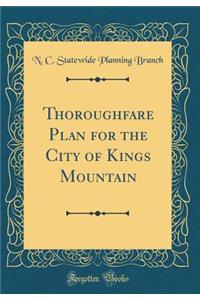 Thoroughfare Plan for the City of Kings Mountain (Classic Reprint)