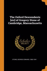 The Oxford Descendents [sic] of Gregory Stone of Cambridge, Massachusetts