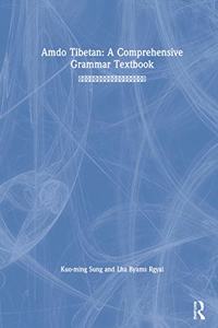 Amdo Tibetan: A Comprehensive Grammar Textbook