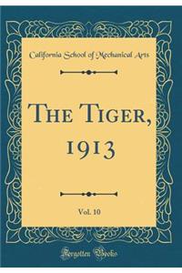 The Tiger, 1913, Vol. 10 (Classic Reprint)