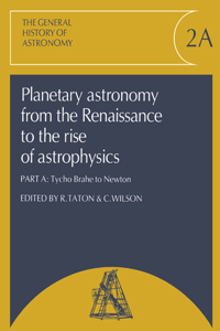 Planetary Astronomy from the Renaissance to the Rise of Astrophysics, Part A, Tycho Brahe to Newton