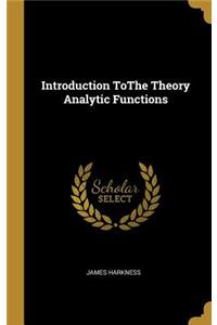 Introduction ToThe Theory Analytic Functions