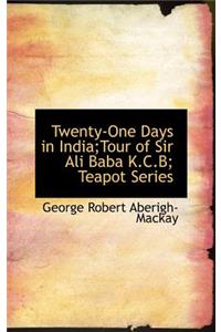 Twenty-One Days in India;Tour of Sir Ali Baba K.C.B; Teapot Series
