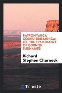 Patronymica Cornu-Britannica; Or, the Etymology of Cornish Surnames