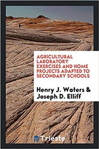 Agricultural Laboratory Exercises and Home Projects Adapted to Secondary Schools