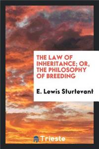 The Law of Inheritance; Or, the Philosophy of Breeding