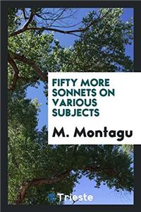 Fifty More Sonnets on Various Subjects