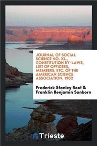 Journal of Social Science No. XL., Constitution By-Laws, List of Officers, Members, Etc. of the American Science Association, 1902