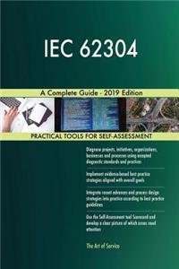 IEC 62304 A Complete Guide - 2019 Edition