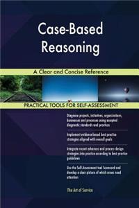 Case-Based Reasoning A Clear and Concise Reference