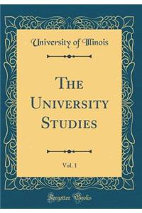 The University Studies, Vol. 1 (Classic Reprint)