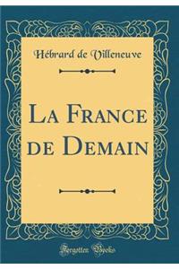 La France de Demain (Classic Reprint)