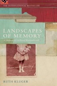 Landscapes of Memory: A Holocaust Girlhood Remembered