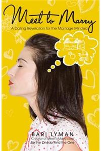Meet to Marry: A Dating Revelation for the Marriage-Minded