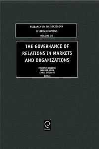 Governance of Relations in Markets and Organizations